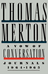 Title: A Vow of Conversation: Journals, 1964-1965, Author: Thomas Merton