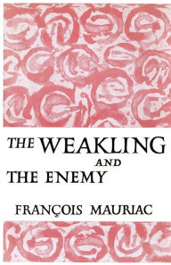 Title: The Weakling and the Enemy, Author: Francois Mauriac