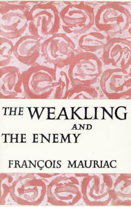 Title: The Weakling and the Enemy, Author: François Mauriac