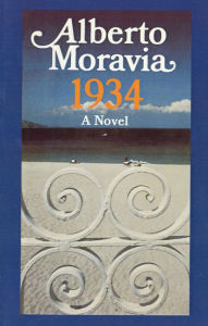 Title: 1934: A Novel, Author: Alberto Moravia