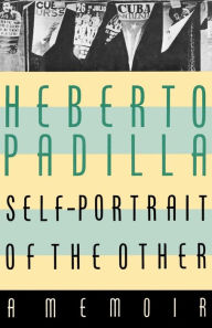 Title: Self-Portrait of the Other: A Memoir, Author: Heberto Padilla