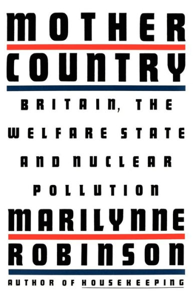 Mother Country: Britain, the Welfare State and Nuclear Pollution