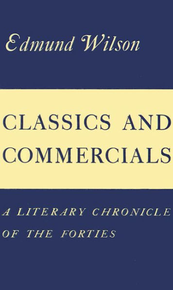 Classics and Commercials: A Literary Chronicle of the Forties