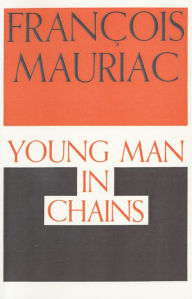 Title: Young Man in Chains, Author: François Mauriac