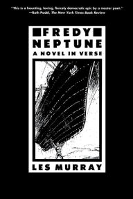 Title: Fredy Neptune: A Novel in Verse, Author: Les Murray