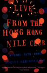 Alternative view 1 of Live from the Hong Kong Nile Club: Poems: 1975-1990