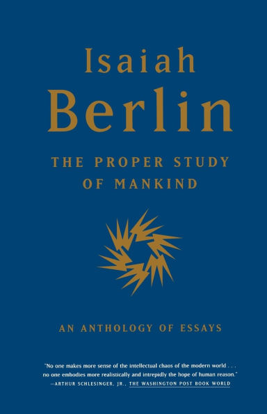 The Proper Study of Mankind: An Anthology Essays