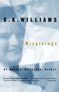 Title: Misgivings: My Mother, My Father, Myself, Author: C. K. Williams