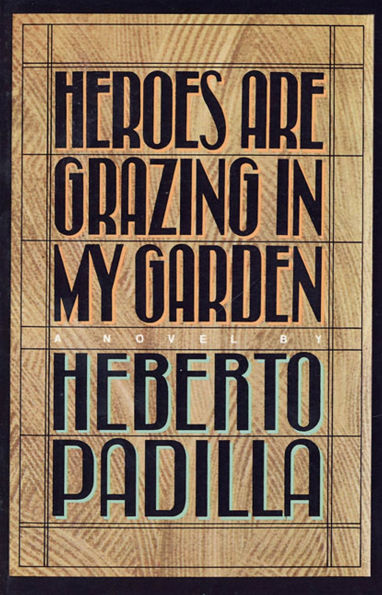 Heroes Are Grazing In my Garden: A Novel
