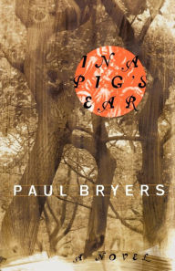 Title: In a Pig's Ear: A Novel, Author: Paul Bryers