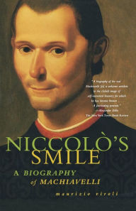 Title: Niccolo's Smile: A Biography of Machiavelli, Author: Maurizio Viroli