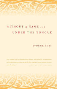 Title: Without a Name and Under the Tongue, Author: Yvonne Vera