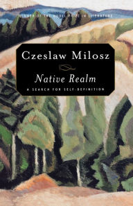 Title: Native Realm: A Search for Self-Definition, Author: Czeslaw Milosz