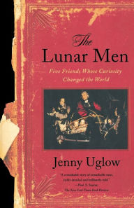 Title: The Lunar Men: Five Friends Whose Curiosity Changed the World, Author: Jenny Uglow