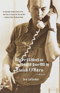 Title: Digressions on Some Poems By Frank O'Hara: A Memoir, Author: Joe LeSueur