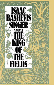 Title: The King of the Fields, Author: Isaac Bashevis Singer