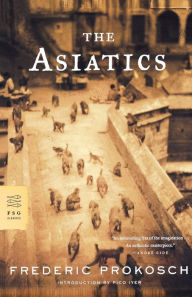 Title: The Asiatics, Author: Frederic Prokosch