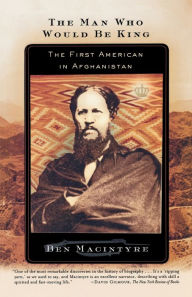 Title: The Man Who Would Be King: The First American in Afghanistan, Author: Ben Macintyre