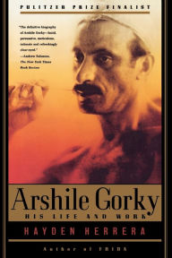 Title: Arshile Gorky: His Life and Work, Author: Hayden Herrera