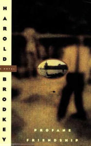 Title: Profane Friendship, Author: Harold Brodkey