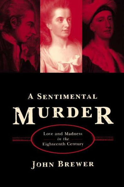 A Sentimental Murder: Love and Madness in the Eighteenth Century