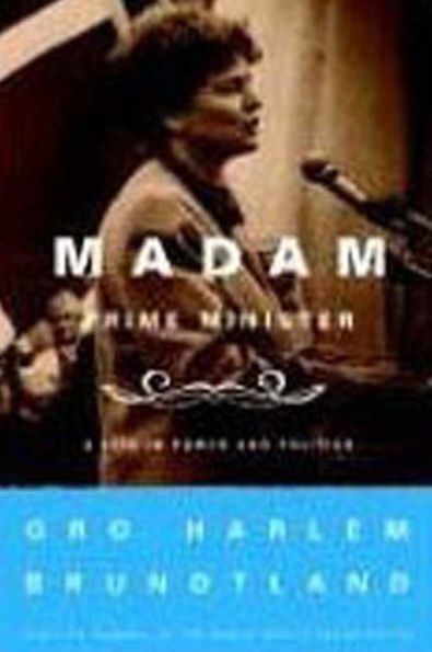 Madam Prime Minister: A Life Power and Politics