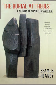 Title: The Burial at Thebes: A Version of Sophocles' Antigone, Author: Seamus Heaney