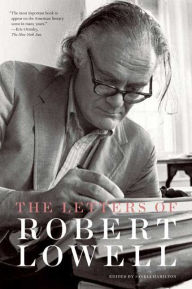Title: The Letters of Robert Lowell, Author: Robert Lowell