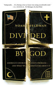 Title: Divided by God: America's Church-State Problem--and What We Should Do About It, Author: Noah Feldman