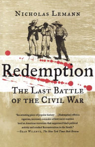 Title: Redemption: The Last Battle of the Civil War, Author: Nicholas Lemann