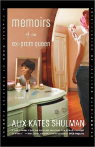 Title: Memoirs of an Ex-Prom Queen: A Novel, Author: Alix Kates Shulman