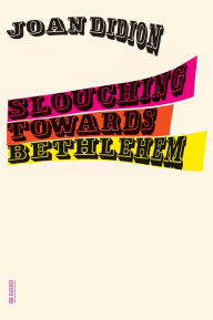 Title: Slouching Towards Bethlehem, Author: Joan Didion