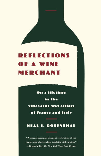 Reflections of a Wine Merchant: On Lifetime the Vineyards and Cellars France Italy