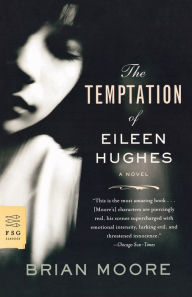 Title: The Temptation of Eileen Hughes: A Novel, Author: Brian Moore