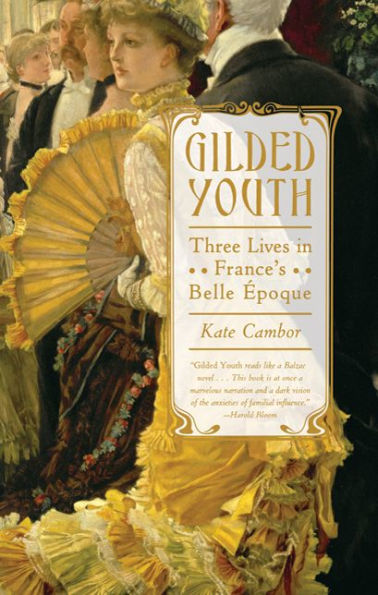 Gilded Youth: Three Lives France's Belle Époque