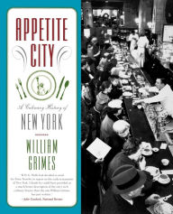 Title: Appetite City: A Culinary History of New York, Author: William Grimes