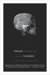 Title: Maggot: Poems, Author: Paul Muldoon