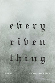 Title: Every Riven Thing, Author: Christian Wiman