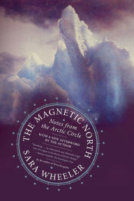 Title: The Magnetic North: Notes from the Arctic Circle, Author: Sara Wheeler