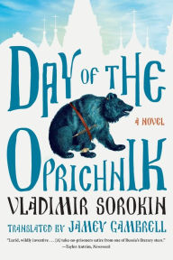 Title: Day of the Oprichnik: A Novel, Author: Vladimir Sorokin