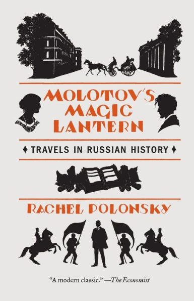 Molotov's Magic Lantern: Travels in Russian History