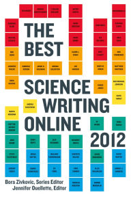 Title: The Best Science Writing Online 2012, Author: Bora Zivkovic