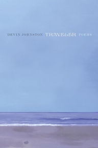 Title: Traveler: Poems, Author: Devin Johnston
