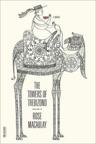 Title: The Towers of Trebizond: A Novel, Author: Rose Macaulay