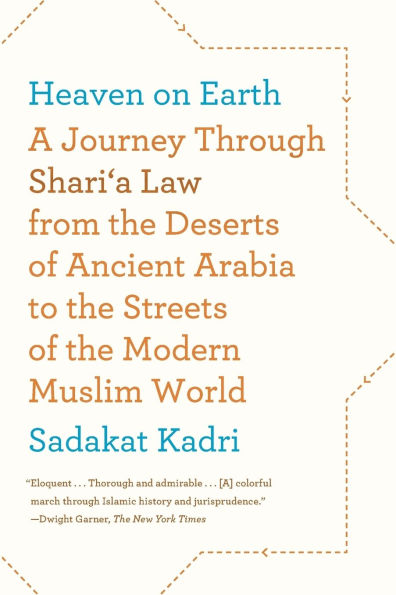 Heaven on Earth: A Journey Through Shari'a Law from the Deserts of Ancient Arabia to Streets Modern Muslim World