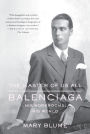 The Master of Us All: Balenciaga, His Workrooms, His World