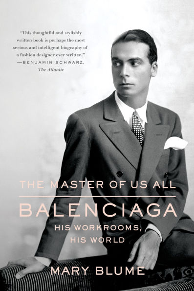 The Master of Us All: Balenciaga, His Workrooms, His World