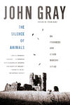 Alternative view 1 of The Silence of Animals: On Progress and Other Modern Myths