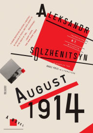 Title: August 1914: A Novel: The Red Wheel I, Author: Aleksandr Solzhenitsyn