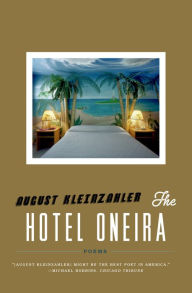 Title: The Hotel Oneira: Poems, Author: August Kleinzahler